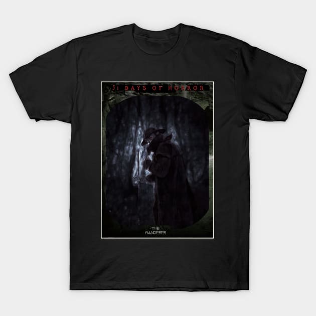 31 Days of Horror Series 4 - The Wanderer T-Shirt by Invasion of the Remake